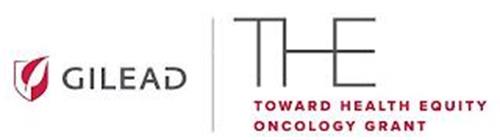 GILEAD THE TOWARD HEALTH EQUITY ONCOLOGY GRANT