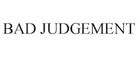 BAD JUDGEMENT