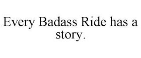 EVERY BADASS RIDE HAS A STORY.