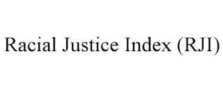 RACIAL JUSTICE INDEX (RJI)