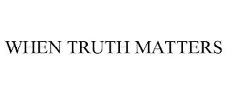 WHEN TRUTH MATTERS