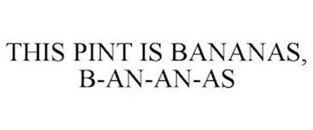 THIS PINT IS BANANAS, B-AN-AN-AS