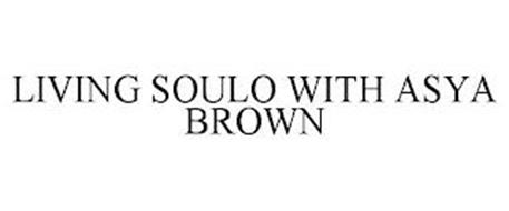 LIVING SOULO WITH ASYA BROWN