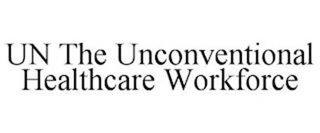 UN THE UNCONVENTIONAL HEALTHCARE WORKFORCE