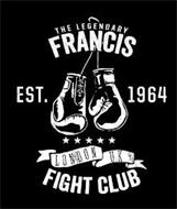 THE LEGENDARY FRANCIS FIGHT CLUB EST 1964 LONDON UK