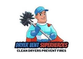 DRYER VENT SUPERHEROES CLEAN DRYERS PREVENT FIRES