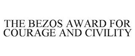 THE BEZOS AWARD FOR COURAGE AND CIVILITY