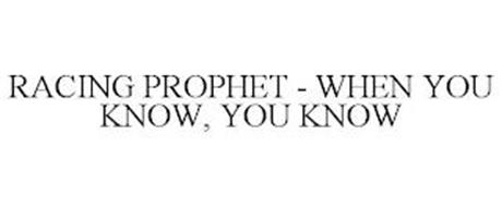 RACING PROPHET - WHEN YOU KNOW, YOU KNOW