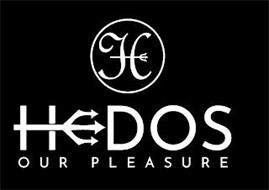 H HEDOS OUR PLEASURE