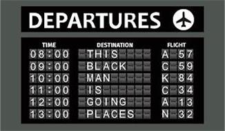 DEPARTURES, 08:00, 09:00, 10:00, 11:00, 12:00, 13:00, THIS BLACK MAN IS GOING PLACES