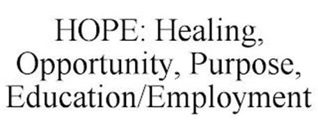 HOPE: HEALING, OPPORTUNITY, PURPOSE, EDUCATION/EMPLOYMENT