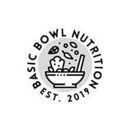 BASIC BOWL NUTRITION EST. 2019