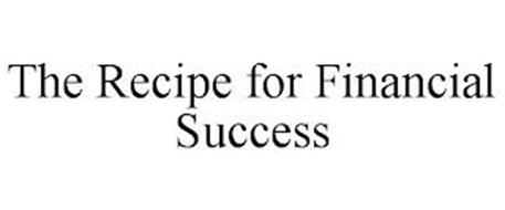 THE RECIPE FOR FINANCIAL SUCCESS