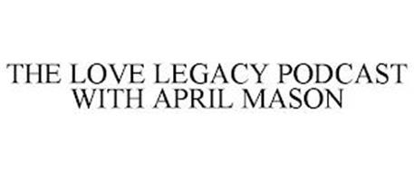 THE LOVE LEGACY PODCAST WITH APRIL MASON