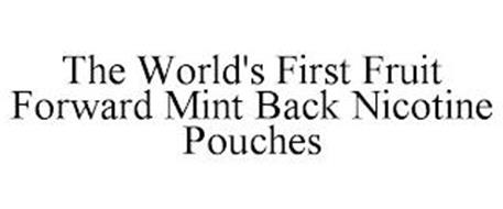 THE WORLD'S FIRST FRUIT FORWARD MINT BACK NICOTINE POUCHES