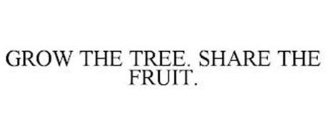 GROW THE TREE. SHARE THE FRUIT.