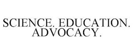 SCIENCE. EDUCATION. ADVOCACY.