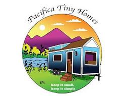 PACIFICA TINY HOMES KEEP IT SMALL, KEEP IT SIMPLE