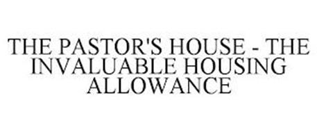 THE PASTOR'S HOUSE - THE INVALUABLE HOUSING ALLOWANCE