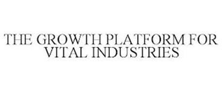 THE GROWTH PLATFORM FOR VITAL INDUSTRIES