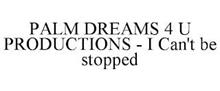 PALM DREAMS 4 U PRODUCTIONS - I CAN