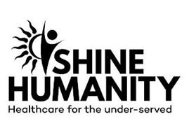 SHINE HUMANITY HEALTHCARE FOR THE UNDER-SERVED