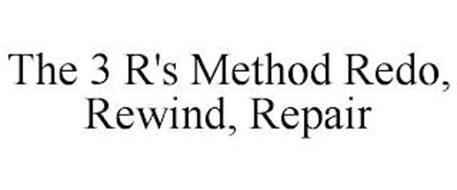THE 3 R'S METHOD REDO, REWIND, REPAIR