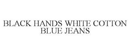 BLACK HANDS WHITE COTTON BLUE JEANS