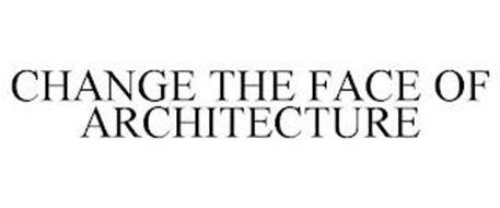 CHANGE THE FACE OF ARCHITECTURE