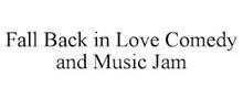 FALL BACK IN LOVE COMEDY AND MUSIC JAM