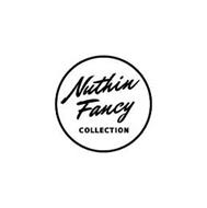 NUTHIN FANCY COLLECTION