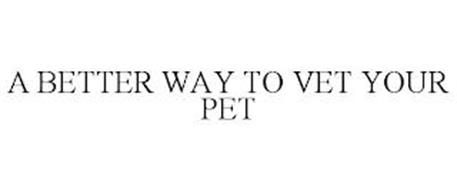 A BETTER WAY TO VET YOUR PET