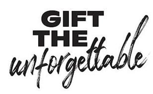 GIFT THE UNFORGETTABLE