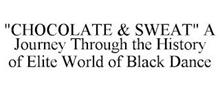 "CHOCOLATE & SWEAT" A JOURNEY THROUGH THE HISTORY OF ELITE WORLD OF BLACK DANCE