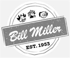 BILL MILLER EST. 1953