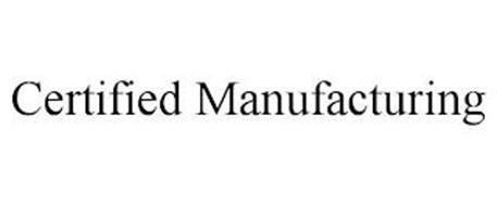 CERTIFIED MANUFACTURING