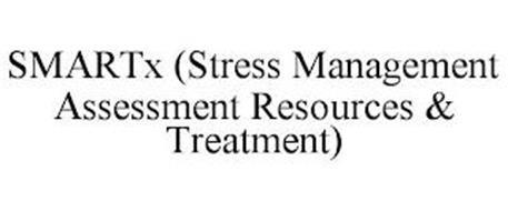 SMARTX STRESS MANAGEMENT ASSESSMENT RESOURCES AND TREATMENT