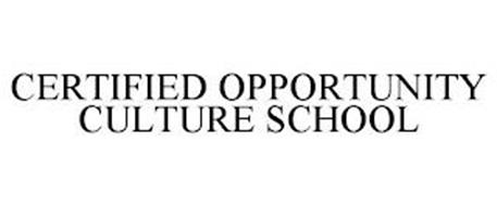 CERTIFIED OPPORTUNITY CULTURE SCHOOL
