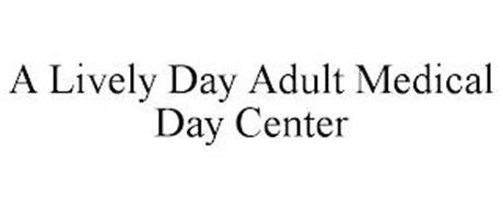 A LIVELY DAY ADULT MEDICAL DAY CENTER