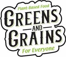 GREENS AND GRAINS PLANT BASED FOOD FOR EVERYONE