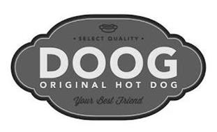 SELECT QUALITY DOOG ORIGINAL HOT DOG YOUR BEST FRIEND