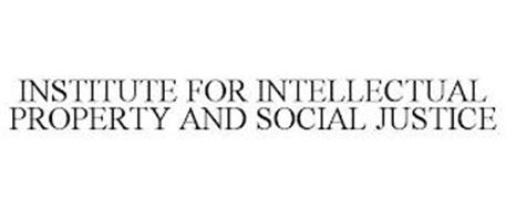 INSTITUTE FOR INTELLECTUAL PROPERTY AND SOCIAL JUSTICE