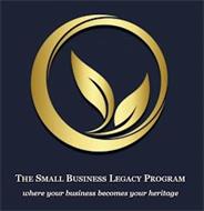 THE SMALL BUSINESS LEGACY PROGRAM WHERE YOUR BUSINESS BECOMES YOUR HERITAGE