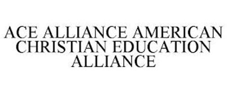 ACE ALLIANCE AMERICAN CHRISTIAN EDUCATION ALLIANCE