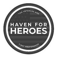 HAVEN FOR HEROES FOR VETERANS AND FIRST RESPONDERS