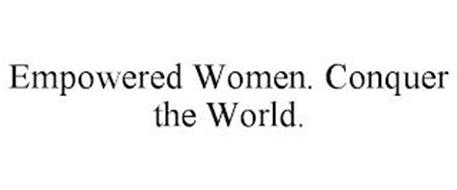 EMPOWERED WOMEN. CONQUER THE WORLD.