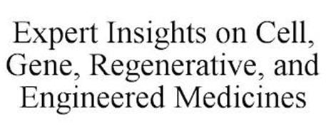 EXPERT INSIGHTS ON CELL, GENE, REGENERATIVE, AND ENGINEERED MEDICINES