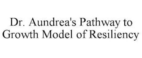 DR. AUNDREA'S PATHWAY TO GROWTH MODEL OF RESILIENCY