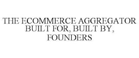THE ECOMMERCE AGGREGATOR BUILT FOR, BUILT BY, FOUNDERS