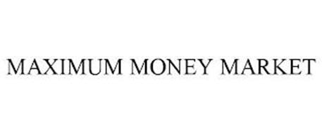MAXIMUM MONEY MARKET